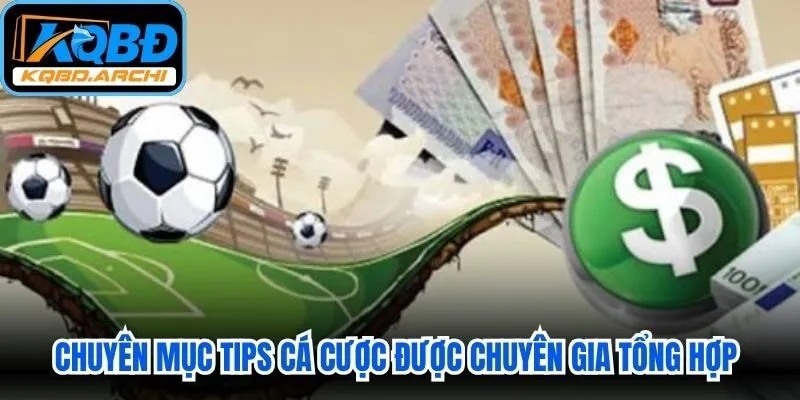 Chuyên mục tips cá cược được chuyên gia giàu kinh nghiệm tổng hợp thông tin