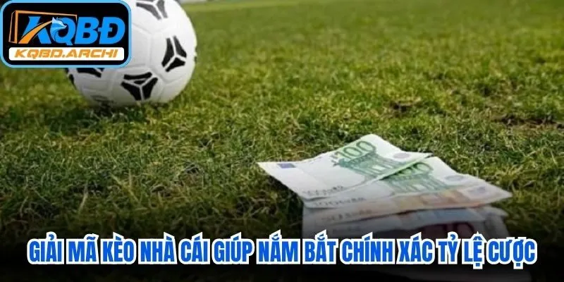 Giải mã kèo nhà cái giúp người chơi nắm bắt chính xác tỷ lệ cược