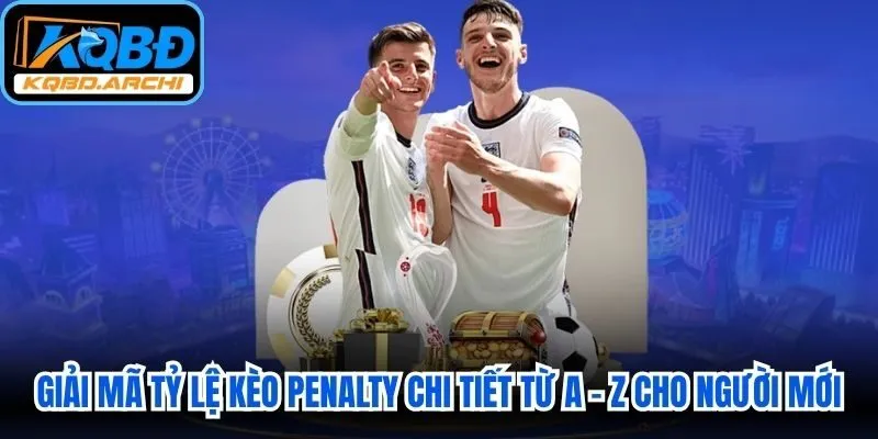 Giải Mã Tỷ Lệ Kèo Penalty