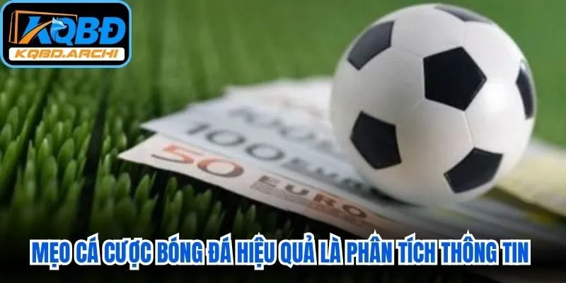 Mẹo cá cược bóng đá hiệu quả là phân tích thông tin đội bóng trước trận