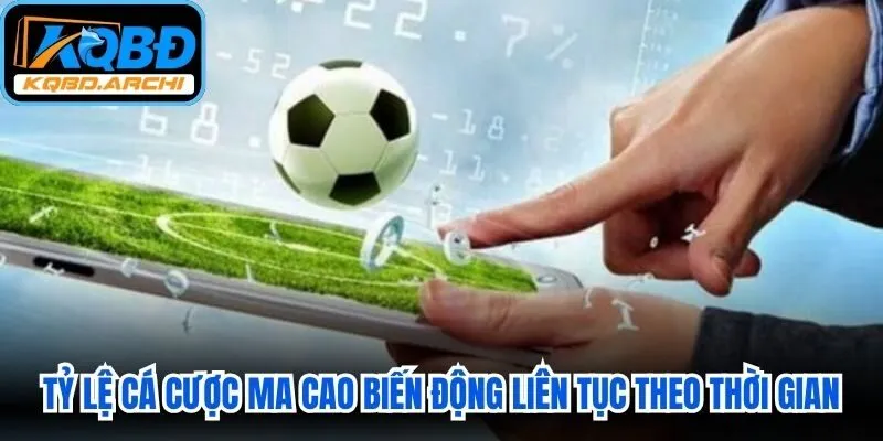 Tỷ lệ cá cược Ma Cao biến động liên tục theo thời gian